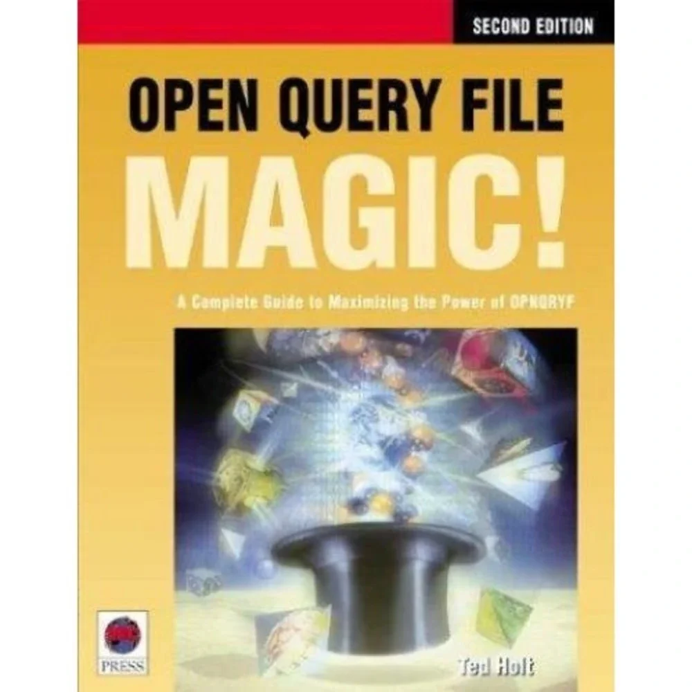 Open Query File Magic!: A Complete Guide to Maximizing the Power of OPNQRYF